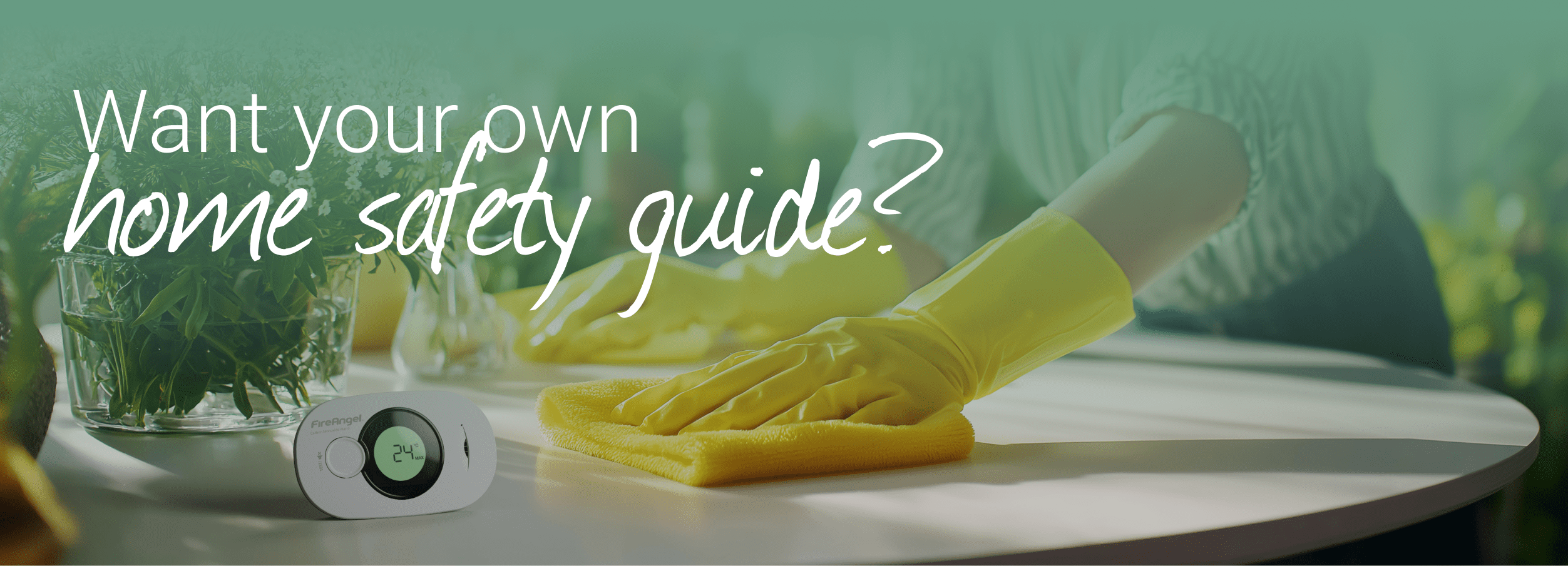 Person cleaning a table with gloves, home safety device nearby—get our fire safety newsletter now!.