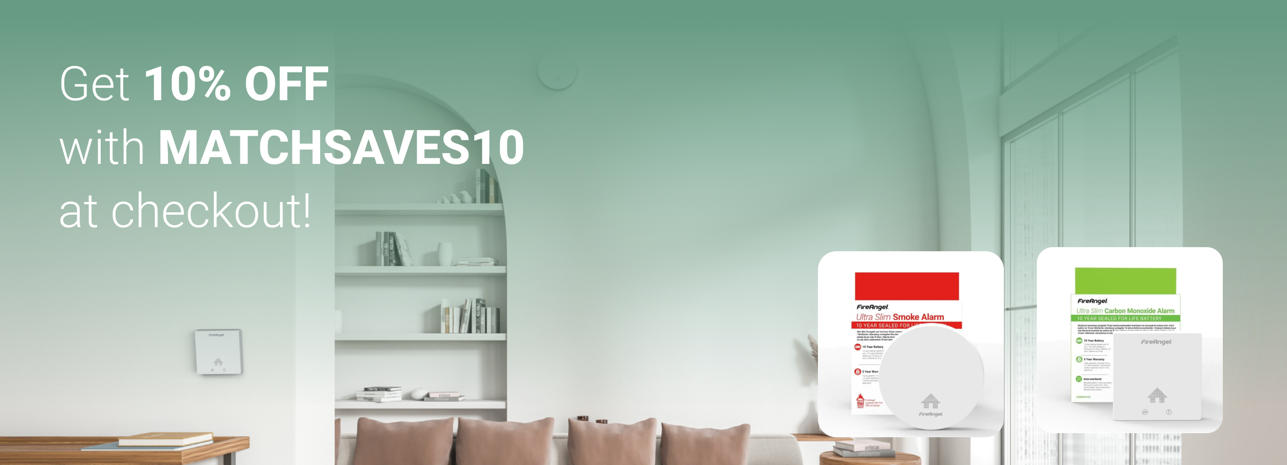 Get 10% off with MATCHSAVES10; FireAngel smoke alarms shown on a living room table.